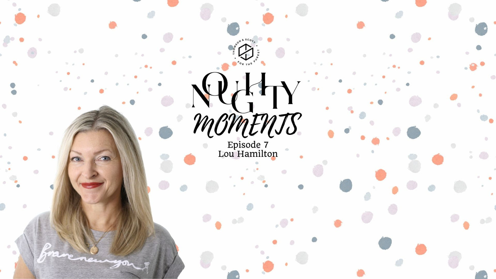 Lou Hamilton - Noughty Moments Episode 7