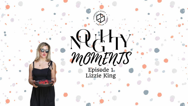 Lizzie King - Noughty Moments Episode 1